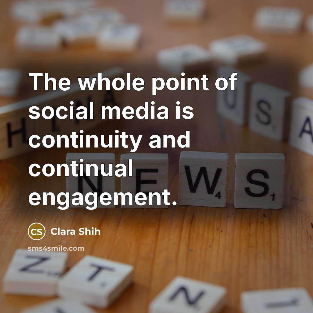 “The whole point of social media is continuity and continual…” quote by Clara Shih