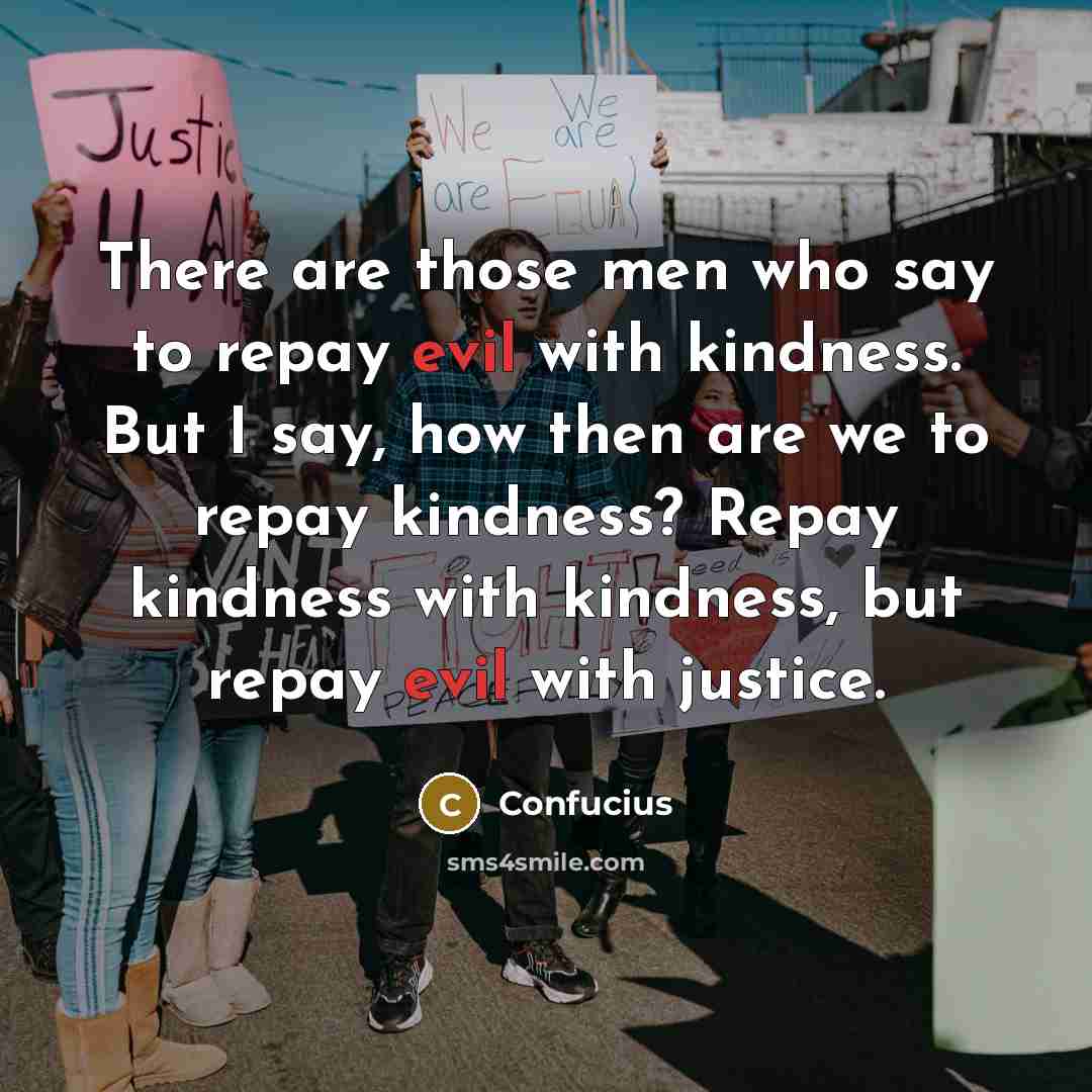 “There are those men who say to repay evil with…” quote by Confucius