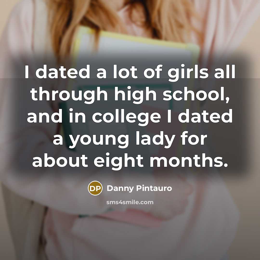 “I dated a lot of girls all through high school,…” quote by Danny Pintauro
