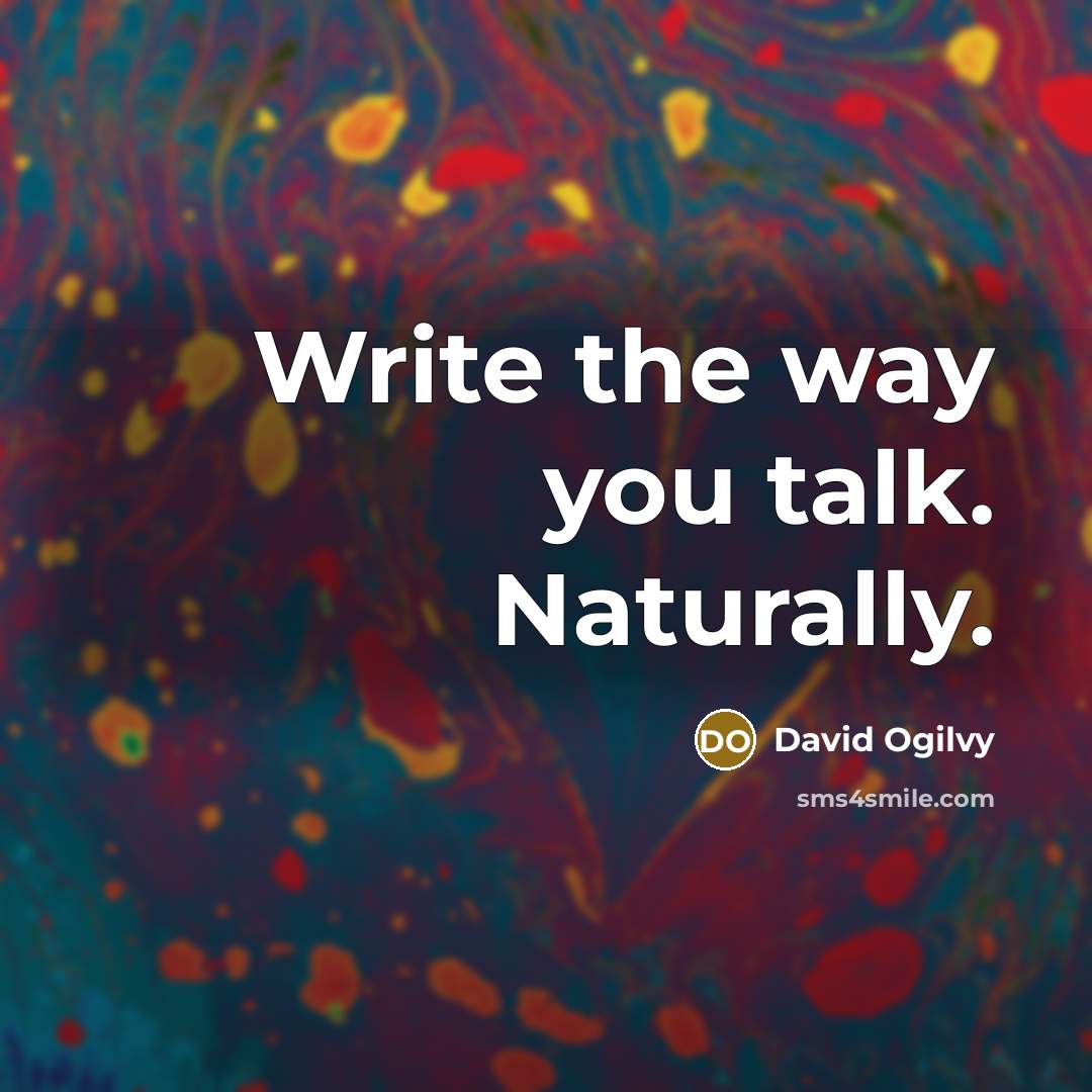 “Write the way you talk. Naturally.…” quote by David Ogilvy