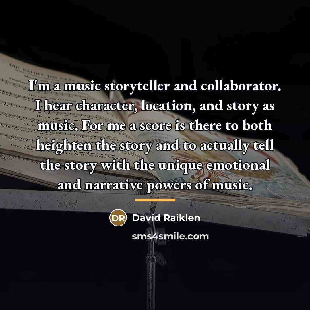 “I'm a music storyteller and collaborator. I hear character, location,…” quote by David Raiklen
