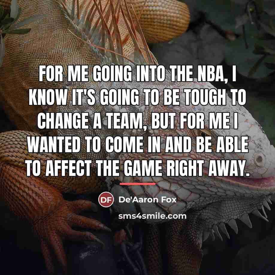 “For me going into the NBA, I know it's going…” quote by De'Aaron Fox