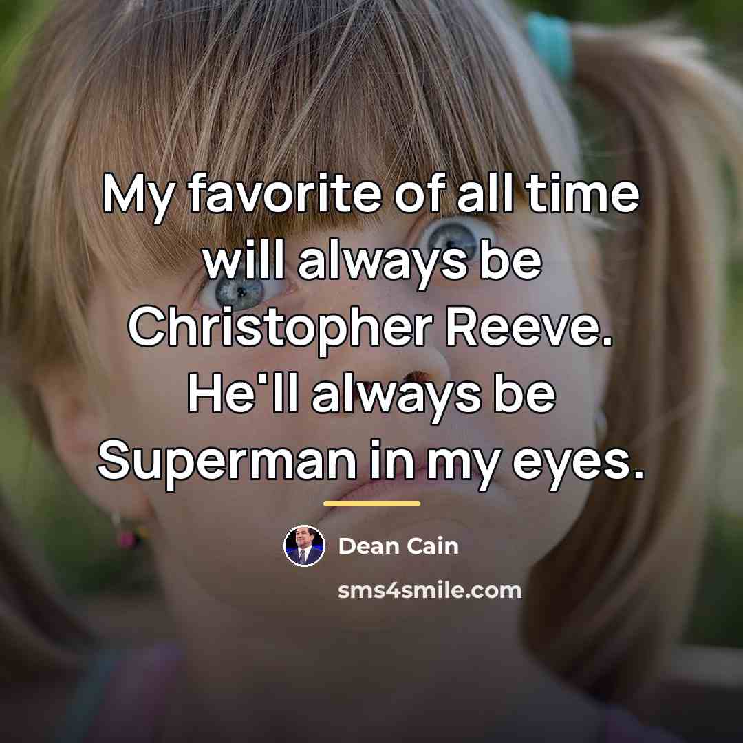 “My favorite of all time will always be Christopher Reeve.…” quote by Dean Cain