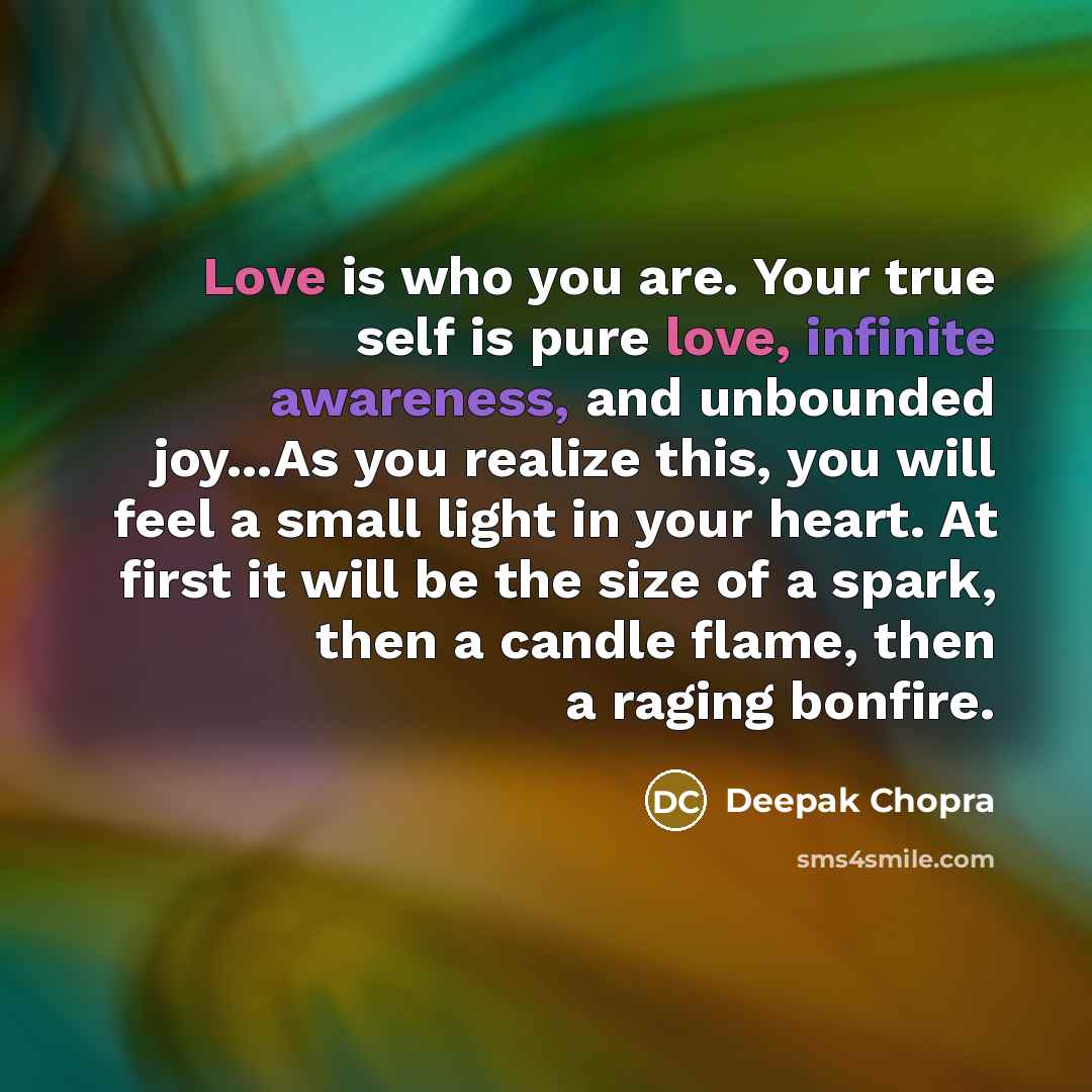 “Love is who you are. Your true self is pure…” quote by Deepak Chopra