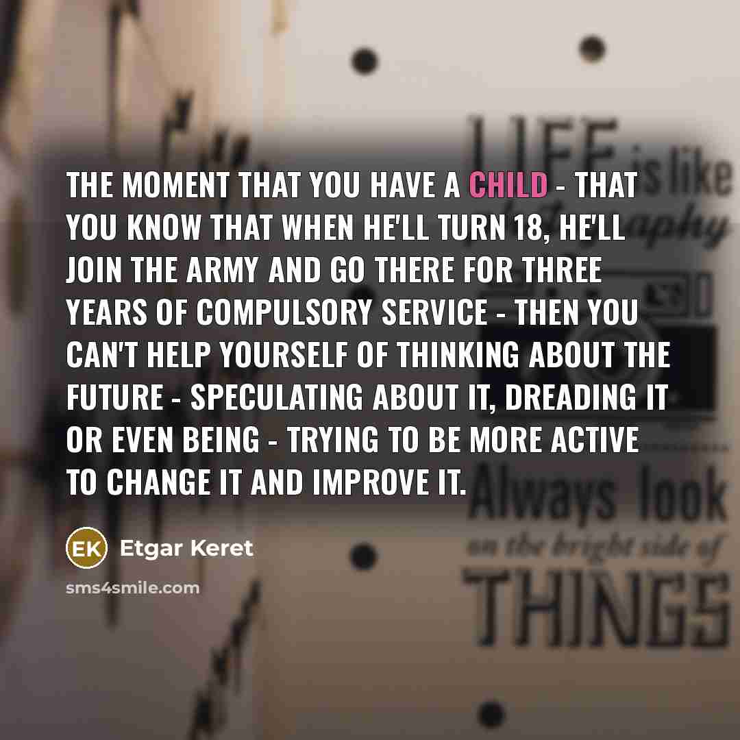 “The moment that you have a child - that you…” quote by Etgar Keret