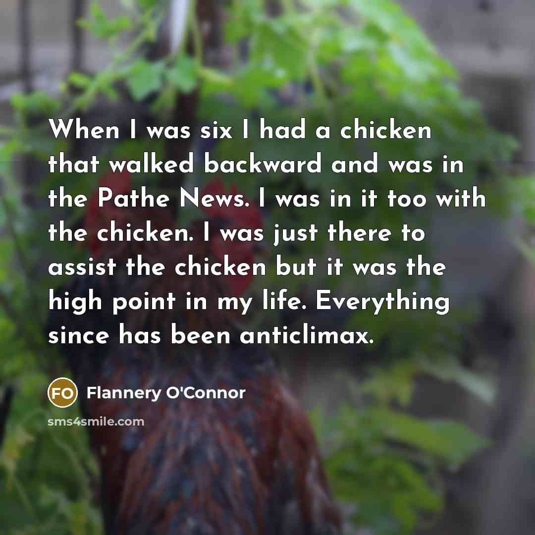 “When I was six I had a chicken that walked…” quote by Flannery O'Connor