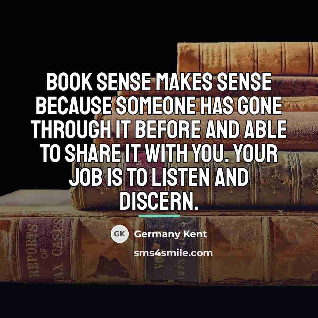 “Book sense makes sense because someone has gone through it…” quote by Germany Kent