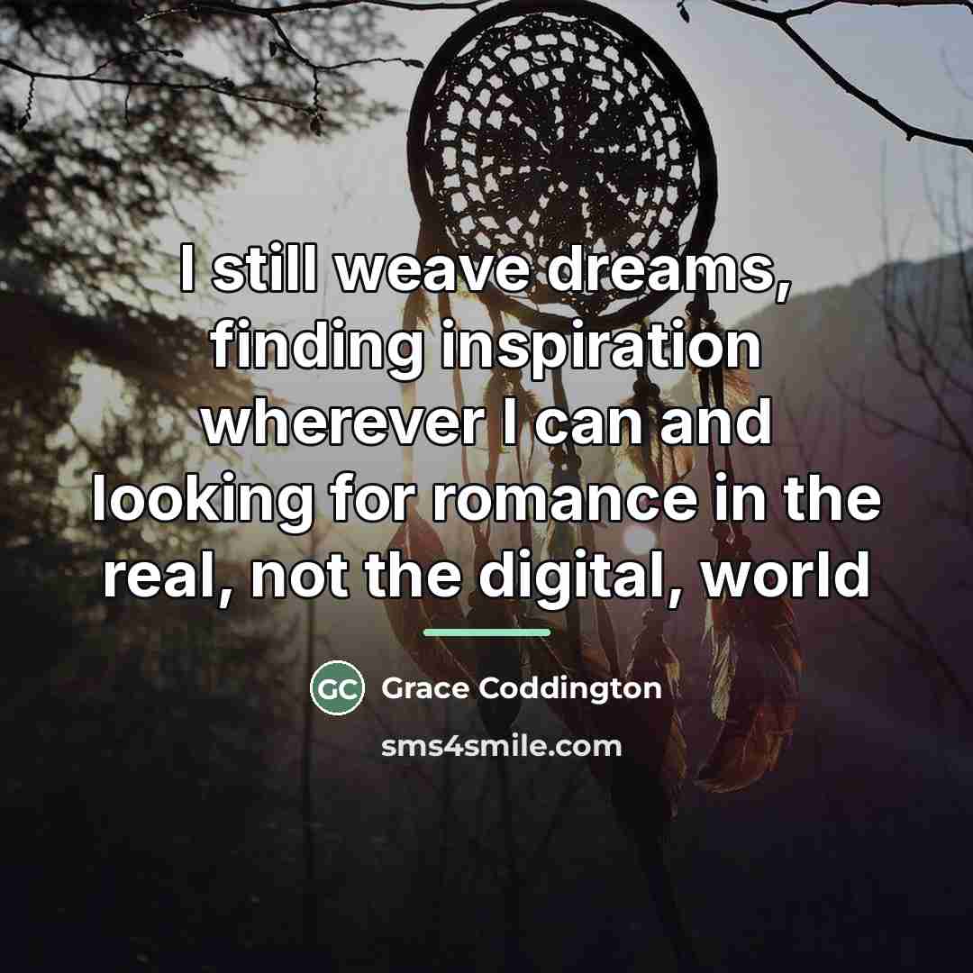 “I still weave dreams, finding inspiration wherever I can and…” quote by Grace Coddington