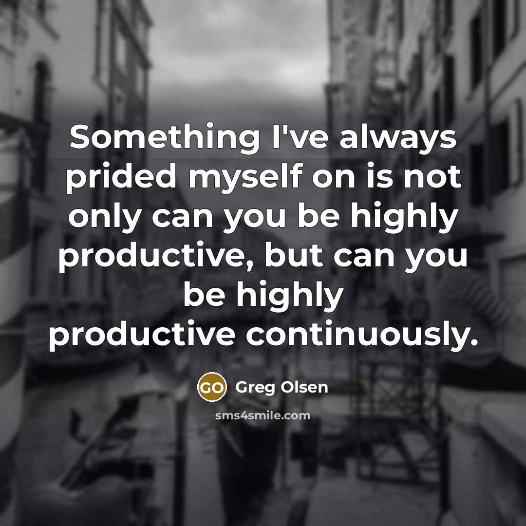 “Something I've always prided myself on is not only can…” quote by Greg Olsen