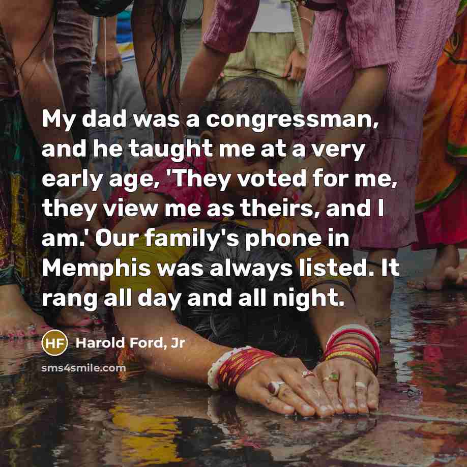 “My dad was a congressman, and he taught me at…” quote by Harold Ford, Jr