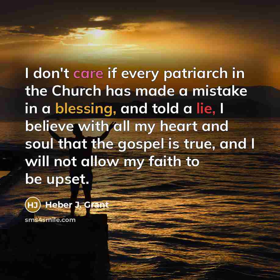 “I don't care if every patriarch in the Church has…” quote by Heber J. Grant