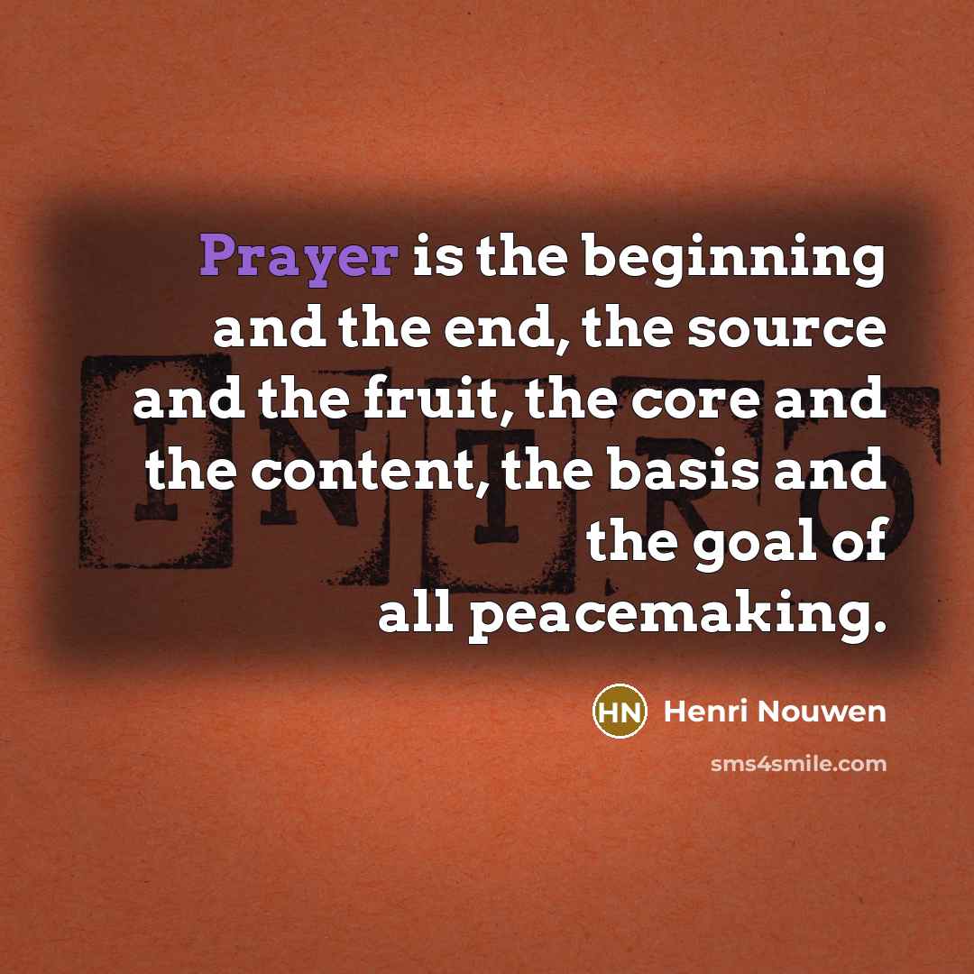 “Prayer is the beginning and the end, the source and…” quote by Henri Nouwen