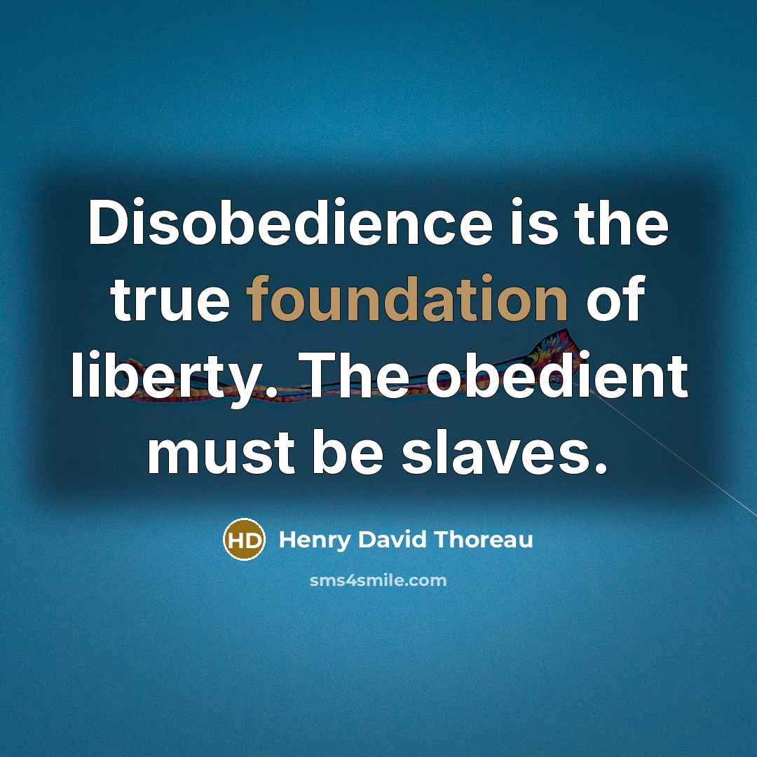 “Disobedience is the true foundation of liberty. The obedient must…” quote by Henry David Thoreau