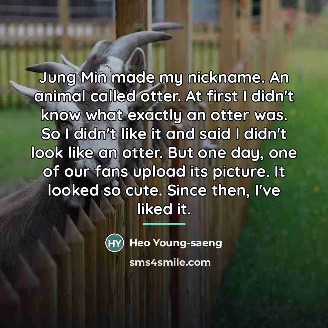 “Jung Min made my nickname. An animal called otter. At…” quote by Heo Young-saeng