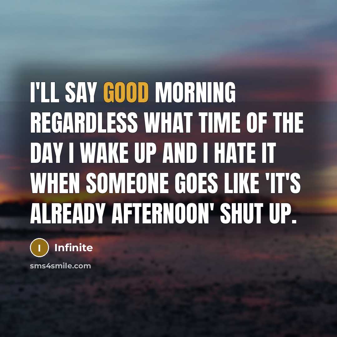 “I'll say good morning regardless what time of the day…” quote by Infinite