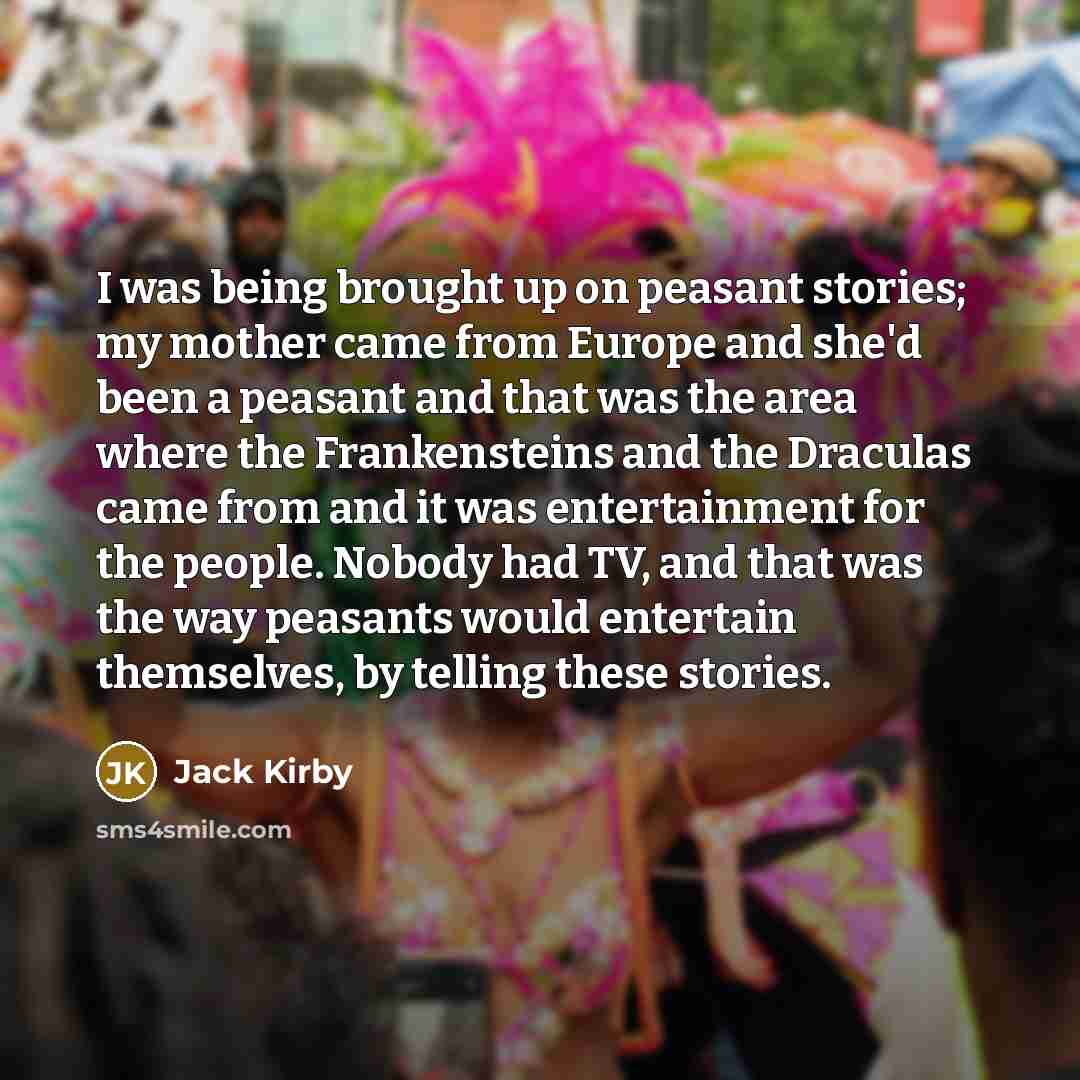 “I was being brought up on peasant stories; my mother…” quote by Jack Kirby