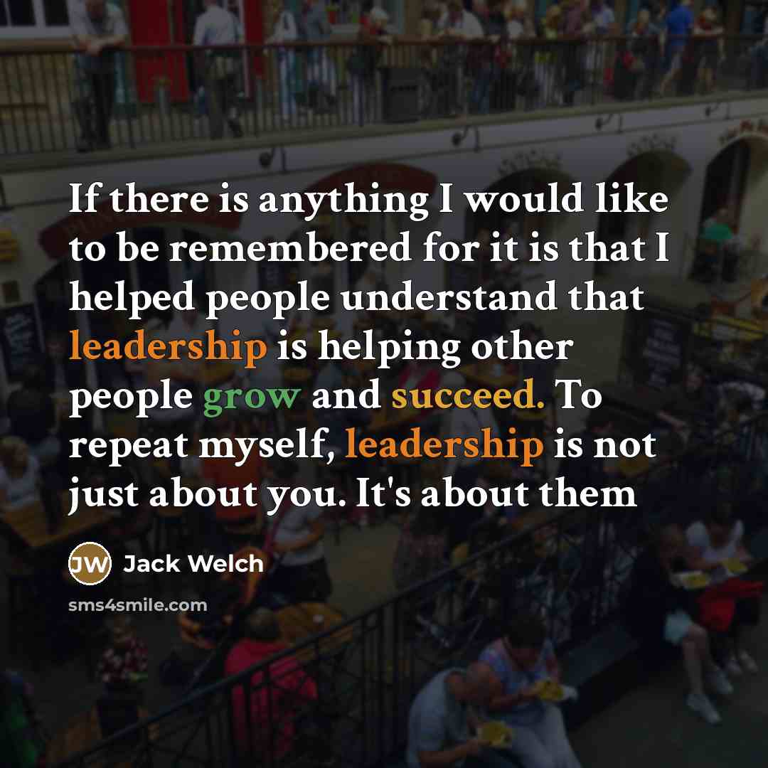 “If there is anything I would like to be remembered…” quote by Jack Welch