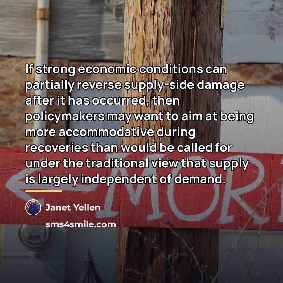 “If strong economic conditions can partially reverse supply-side damage after…” quote by Janet Yellen