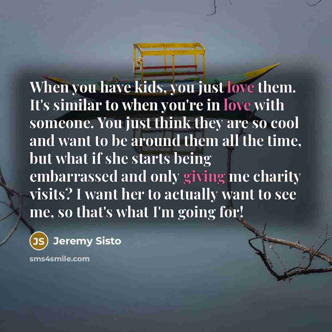 “When you have kids, you just love them. It's similar…” quote by Jeremy Sisto