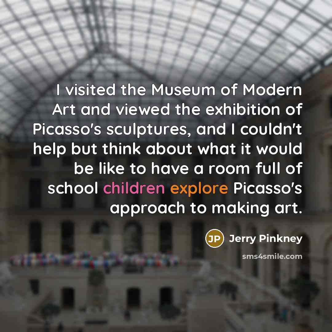 “I visited the Museum of Modern Art and viewed the…” quote by Jerry Pinkney