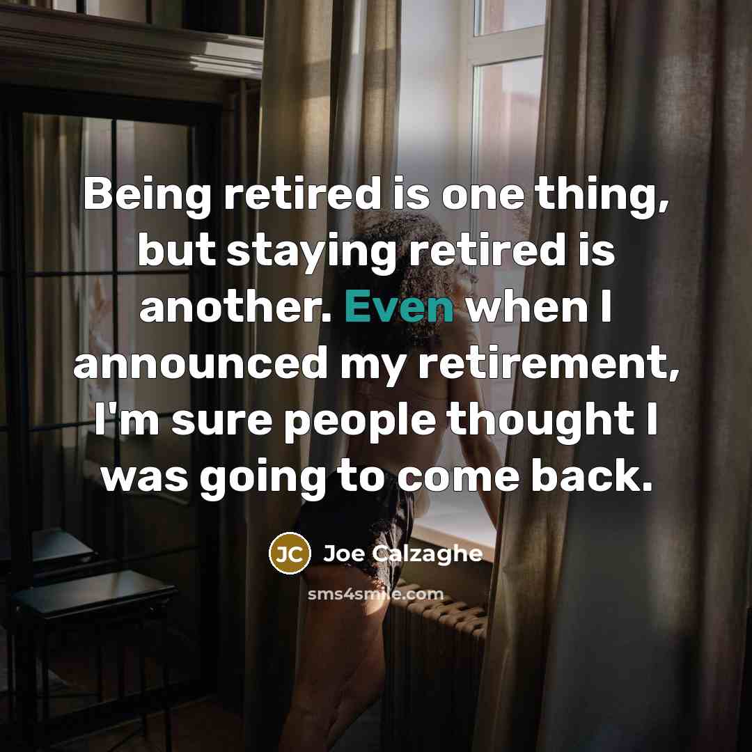 “Being retired is one thing, but staying retired is another.…” quote by Joe Calzaghe
