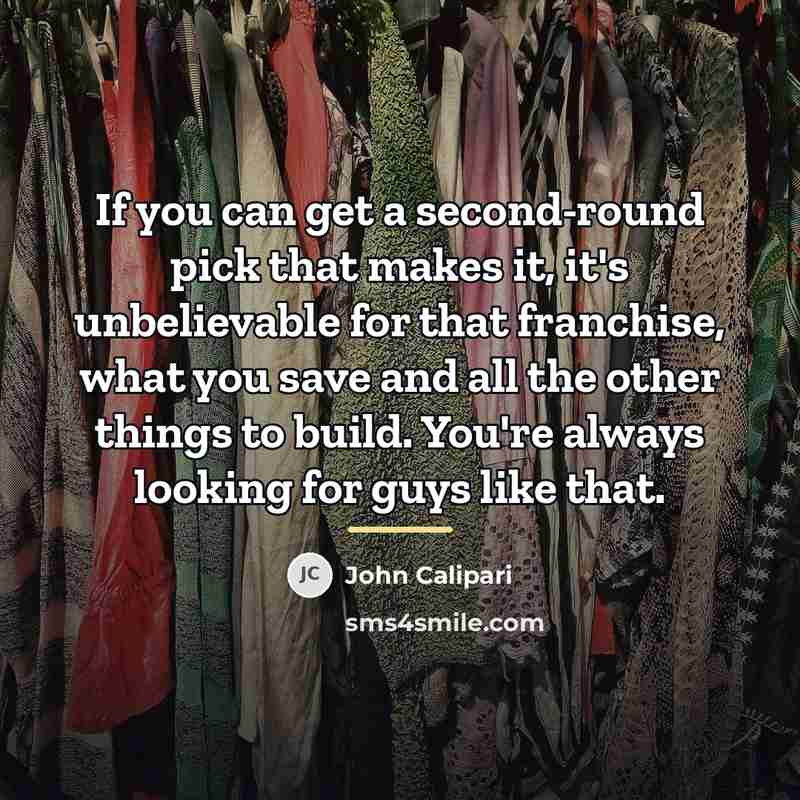 “If you can get a second-round pick that makes it,…” quote by John Calipari