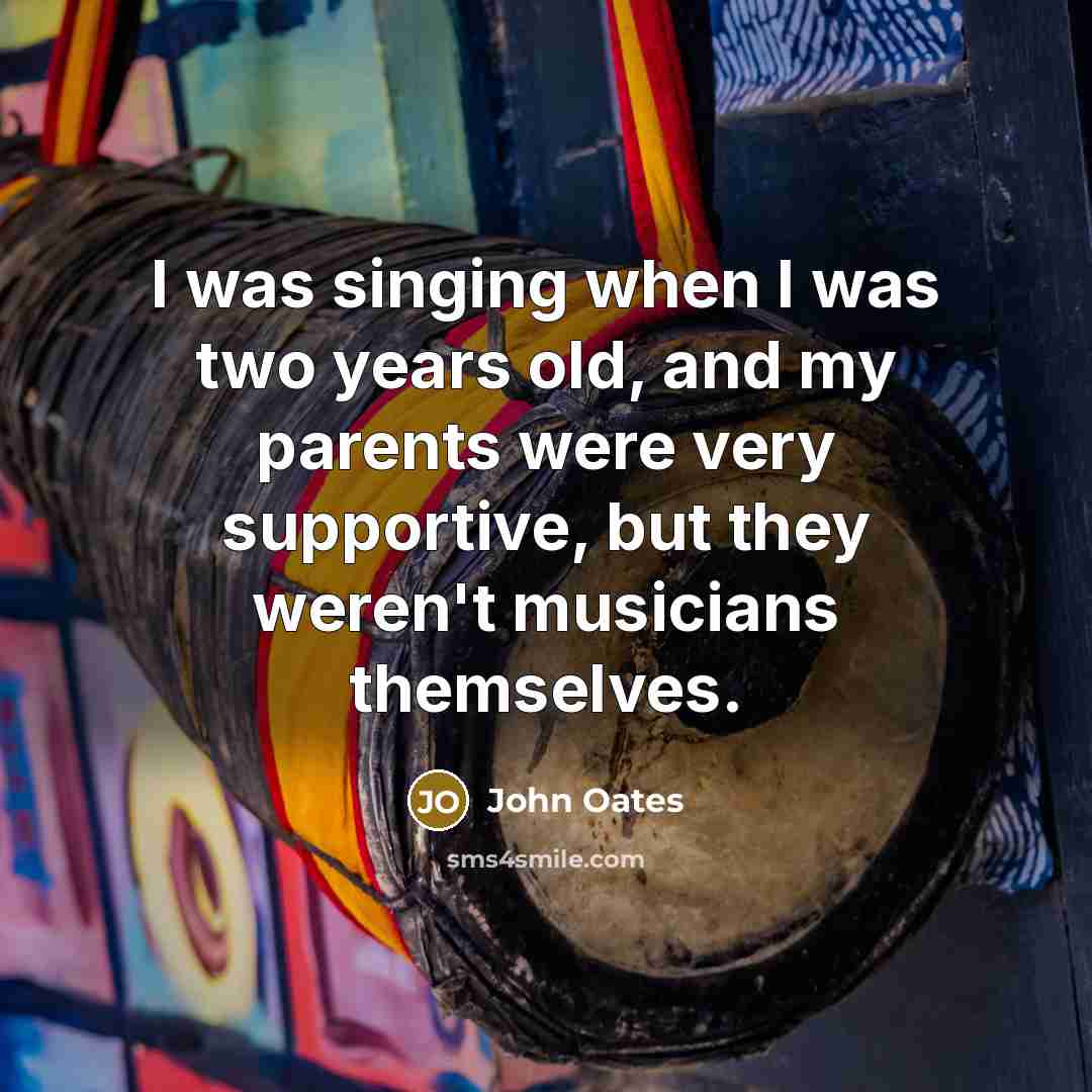 “I was singing when I was two years old, and…” quote by John Oates