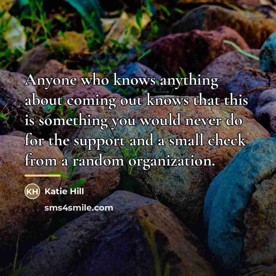 “Anyone who knows anything about coming out knows that this…” quote by Katie Hill