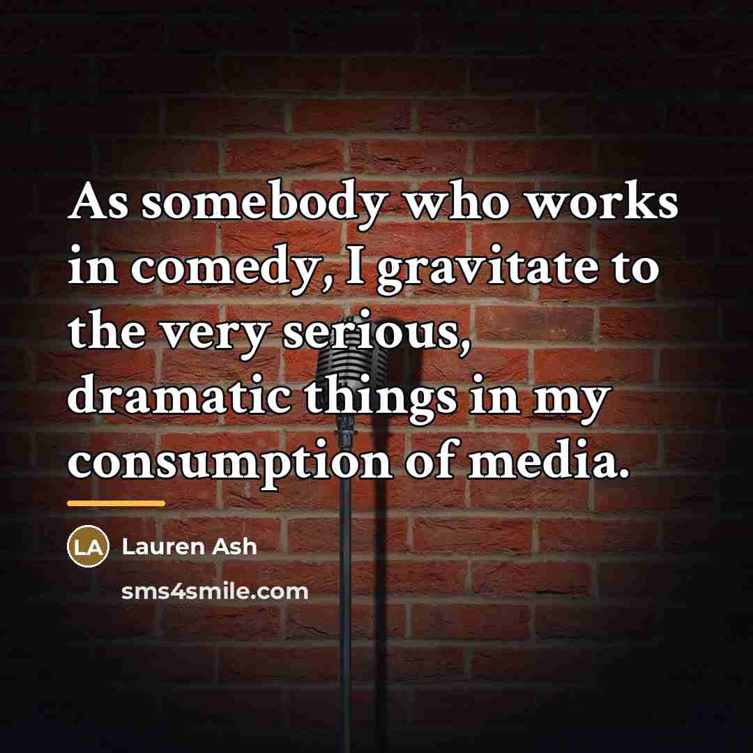 “As somebody who works in comedy, I gravitate to the…” quote by Lauren Ash