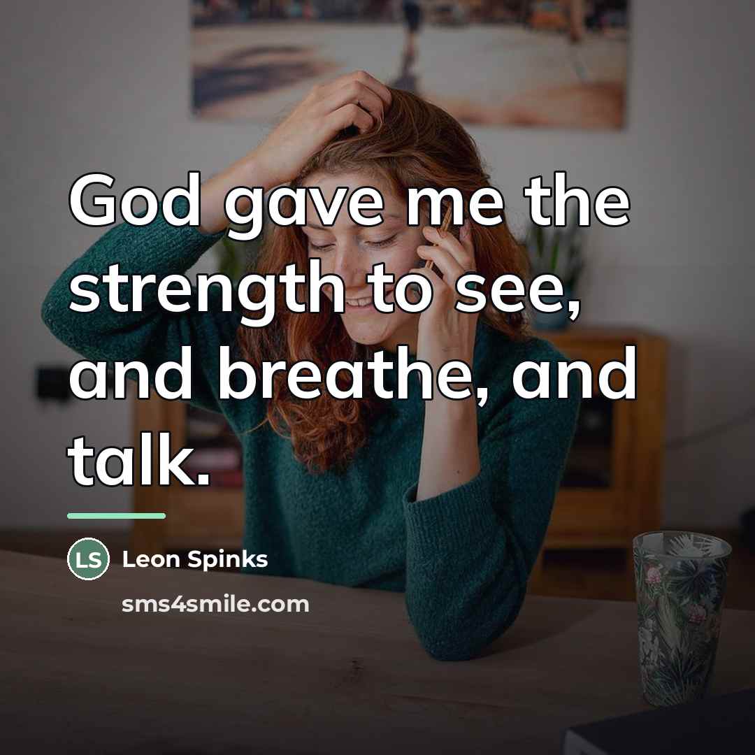 “God gave me the strength to see, and breathe, and…” quote by Leon Spinks