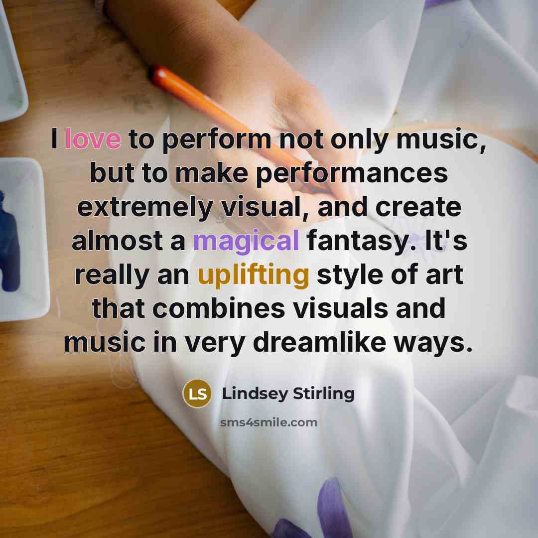 “I love to perform not only music, but to make…” quote by Lindsey Stirling