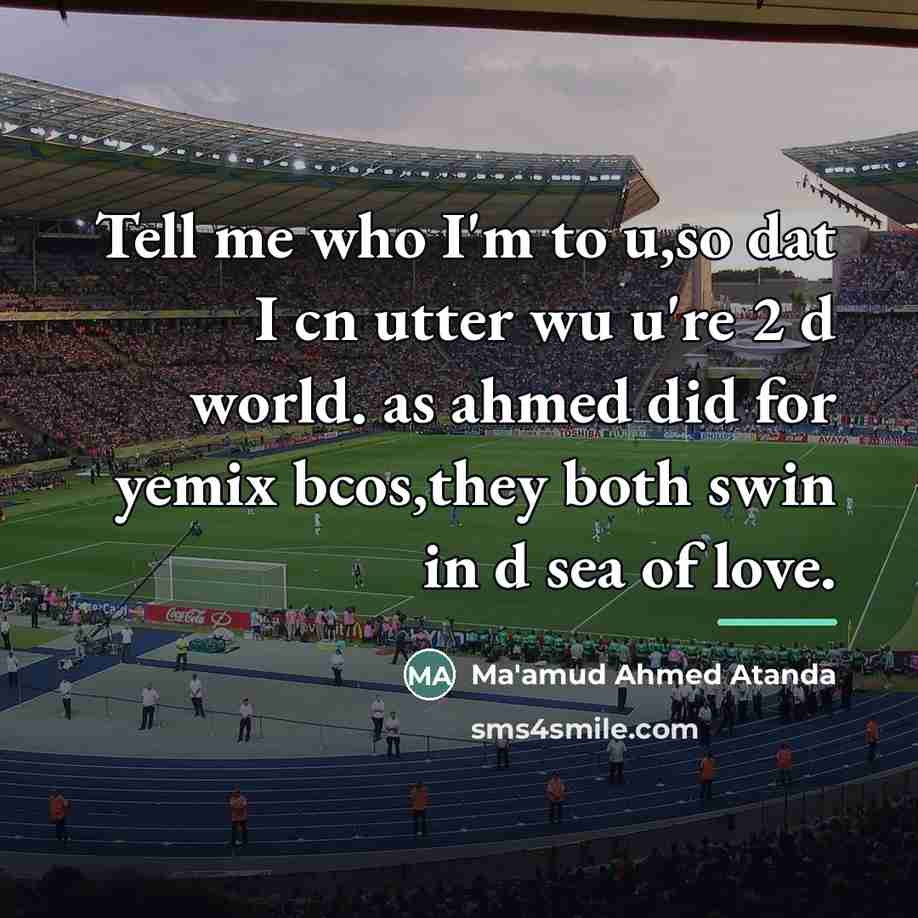 “Tell me who I'm to u,so dat I cn utter…” quote by Ma'amud Ahmed Atanda