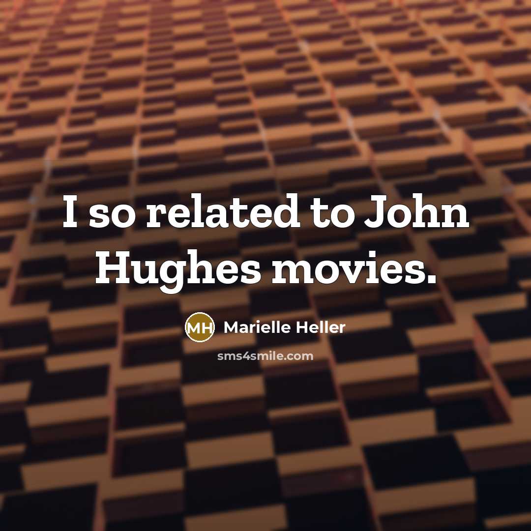 “I so related to John Hughes movies.…” quote by Marielle Heller