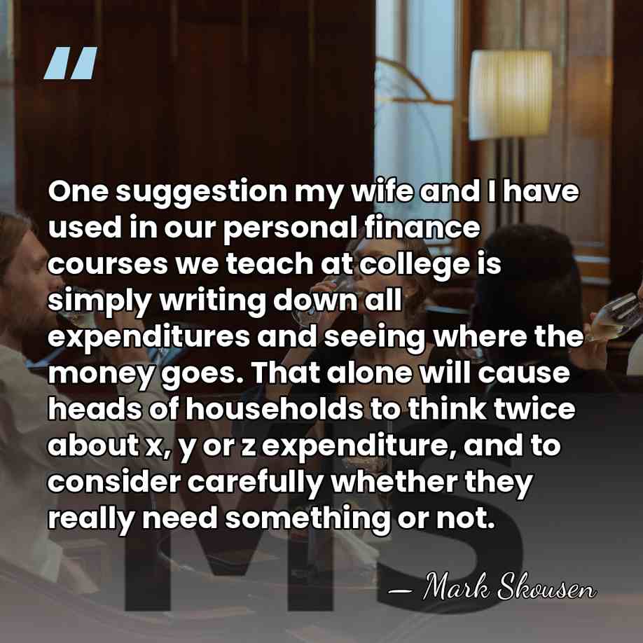 One suggestion my wife and I have used in our personal finance&hellip; - Mark Skousen