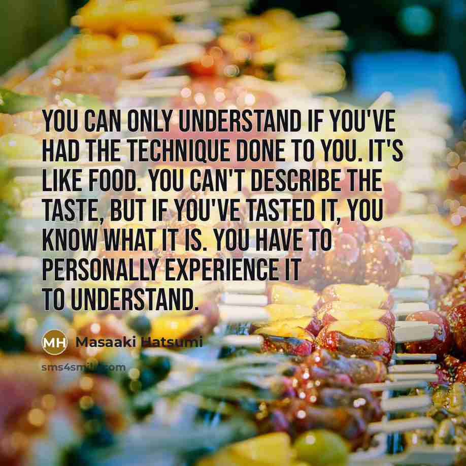 “You can only understand if you've had the technique done…” quote by Masaaki Hatsumi