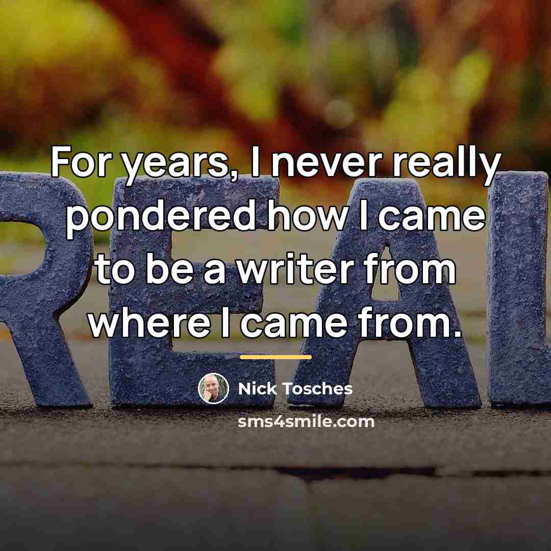 “For years, I never really pondered how I came to…” quote by Nick Tosches