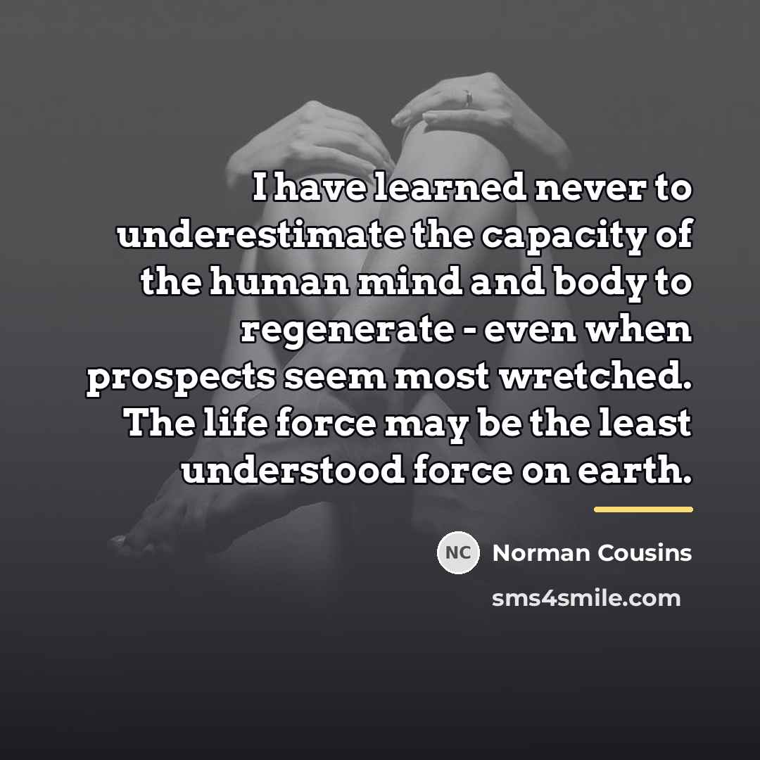 “I have learned never to underestimate the capacity of the…” quote by Norman Cousins