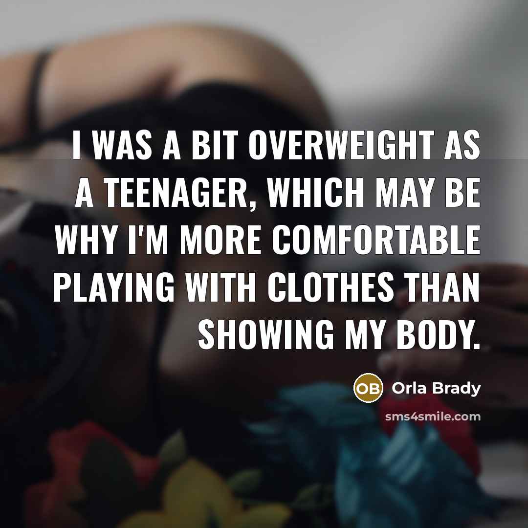 “I was a bit overweight as a teenager, which may…” quote by Orla Brady