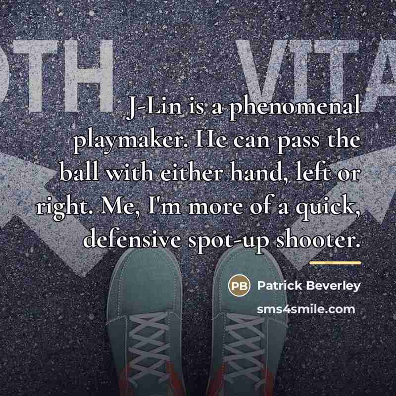 “J-Lin is a phenomenal playmaker. He can pass the ball…” quote by Patrick Beverley
