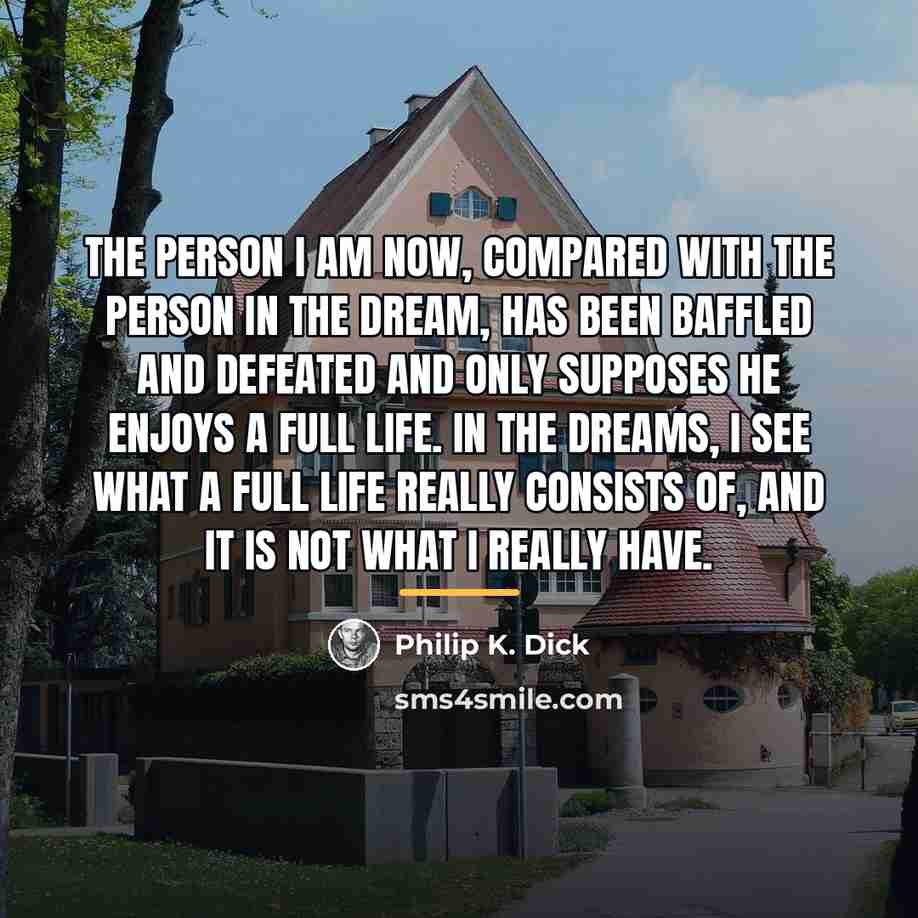 “The person I am now, compared with the person in…” quote by Philip K. Dick