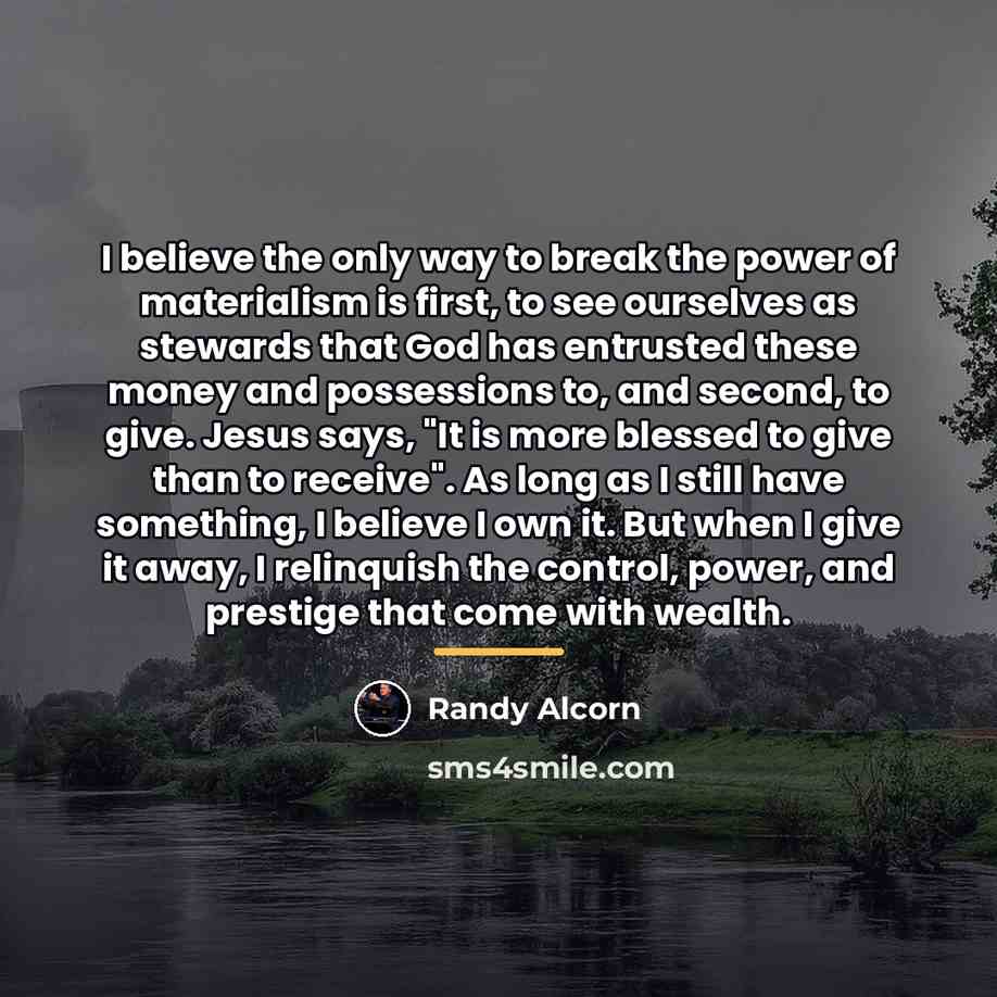 “I believe the only way to break the power of…” quote by Randy Alcorn