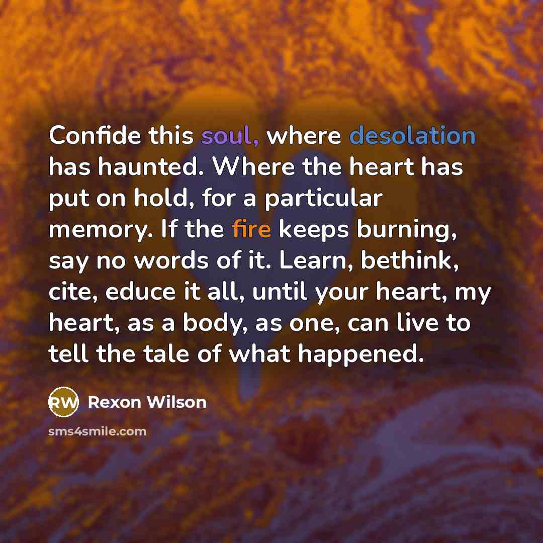 “Confide this soul, where desolation has haunted. Where the heart…” quote by Rexon Wilson
