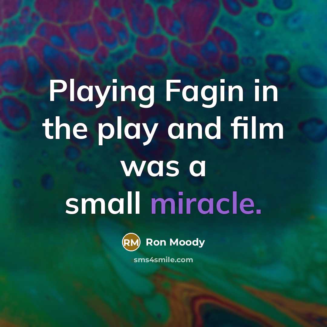 “Playing Fagin in the play and film was a small…” quote by Ron Moody