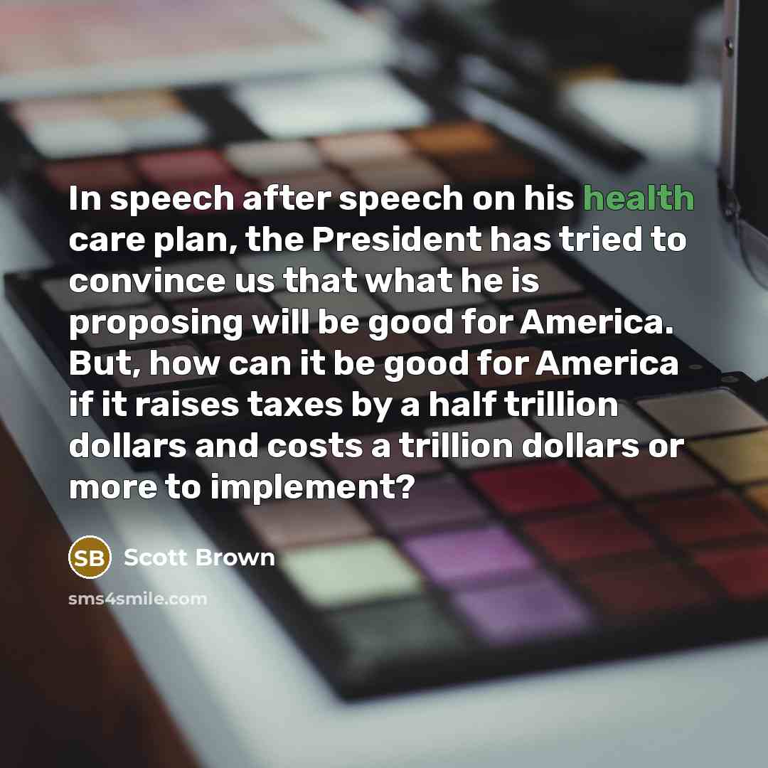 “In speech after speech on his health care plan, the…” quote by Scott Brown