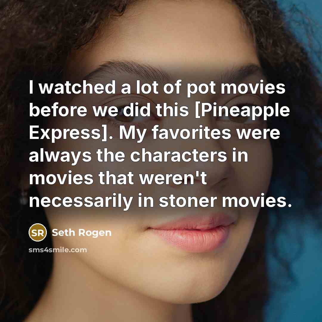 “I watched a lot of pot movies before we did…” quote by Seth Rogen