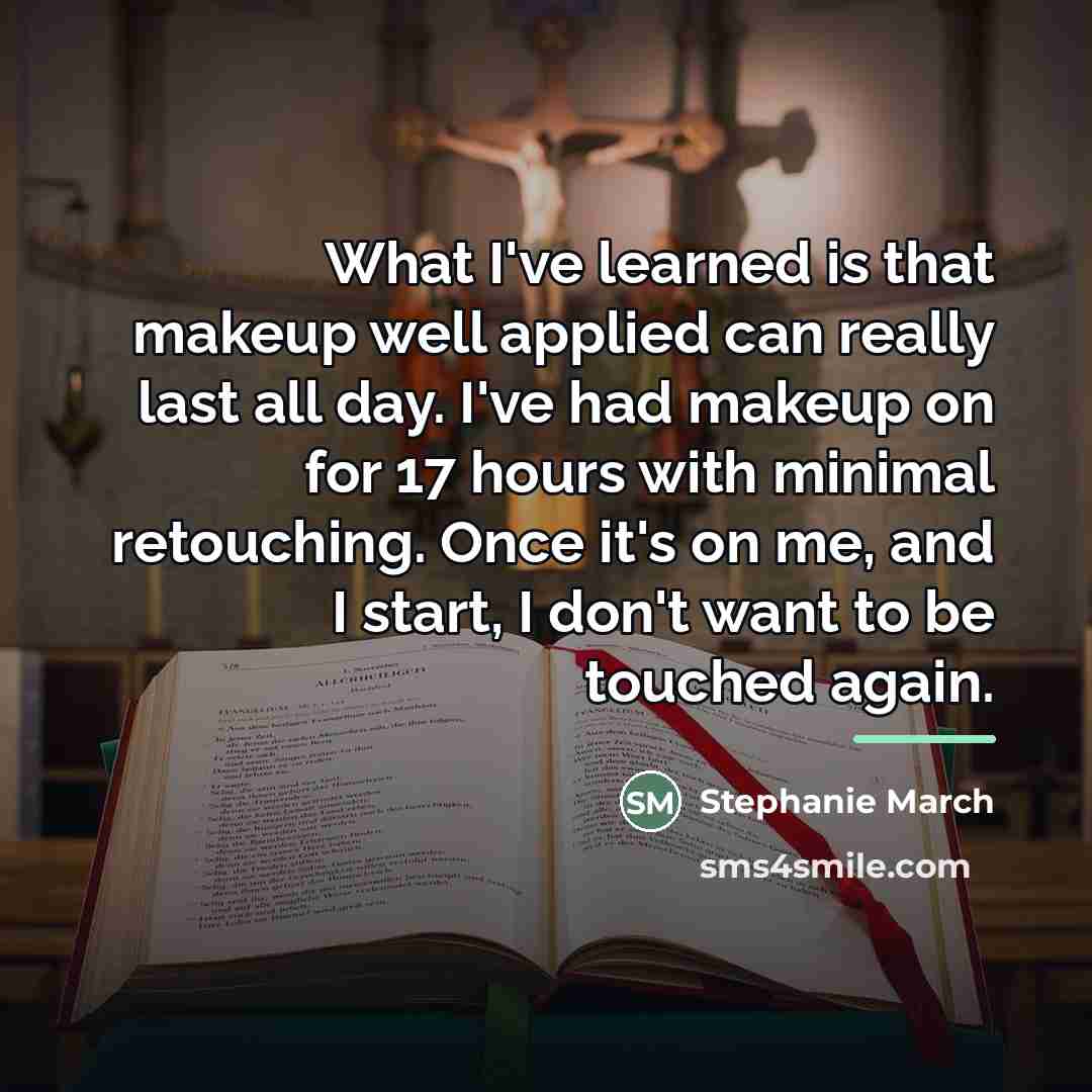 “What I've learned is that makeup well applied can really…” quote by Stephanie March