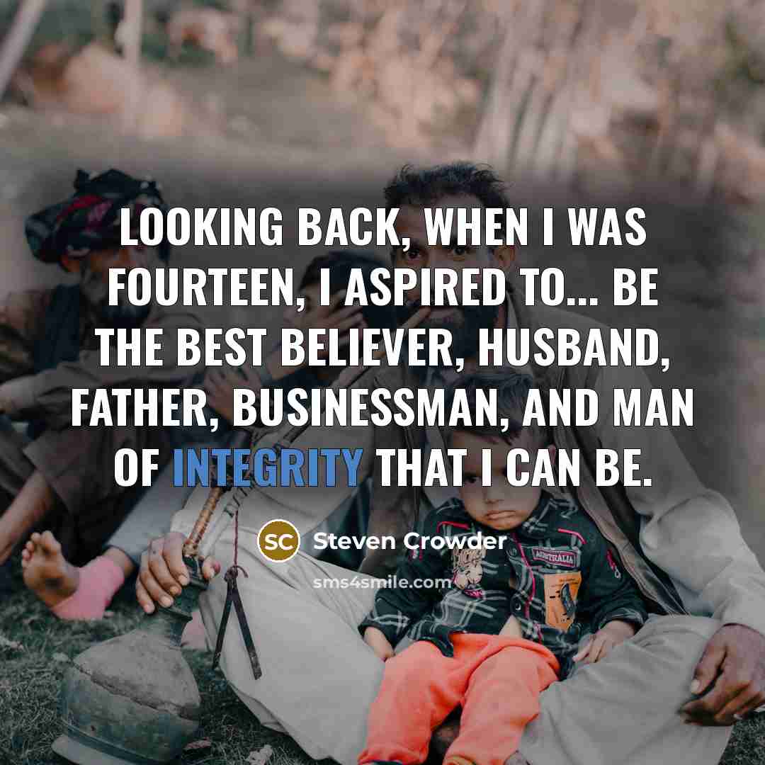 “Looking back, when I was fourteen, I aspired to... be…” quote by Steven Crowder