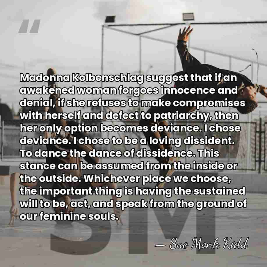 Madonna Kolbenschlag suggest that if an awakened woman forgoes innocence and denial,&hellip; - Sue Monk Kidd