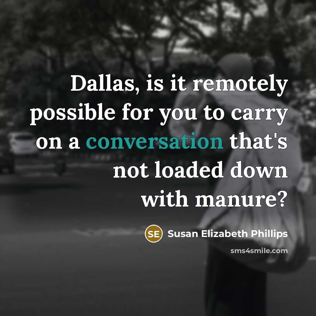 “Dallas, is it remotely possible for you to carry on…” quote by Susan Elizabeth Phillips