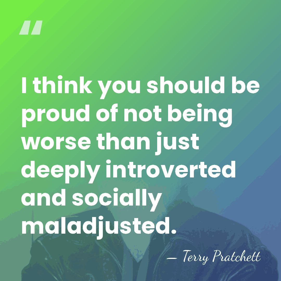 I think you should be proud of not being worse than just&hellip; - Terry Pratchett